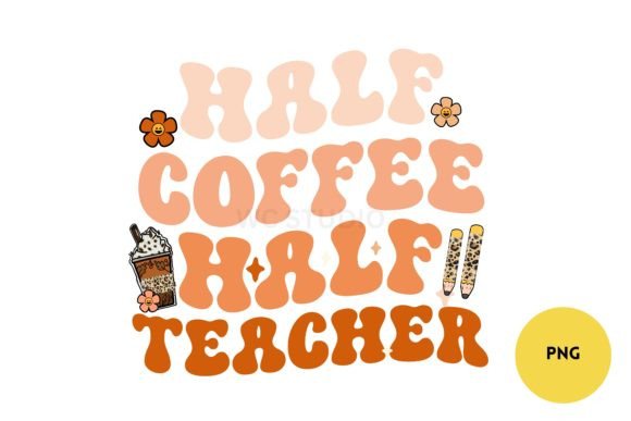 Groovy Half Teacher Half Coffee PNG