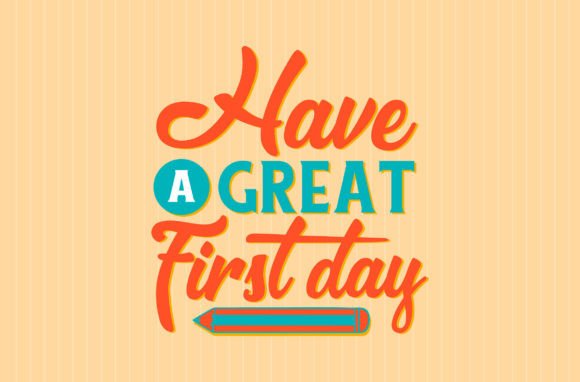 Make Their First Day Unforgettable with a Have a Great First Day SVG