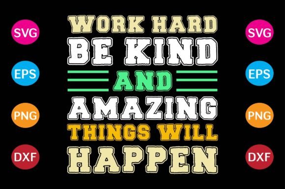 Work Hard, Be Kind and Amazing Things Will Happen