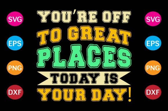 You're Off to Great Places, Today Is Your Day